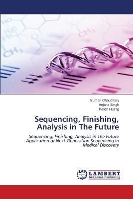 Sequencing, Finishing, Analysis in The Future By Chaudhary (Paperback)