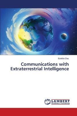 Communications with Extraterrestrial Intelligence By Das 9786206148722