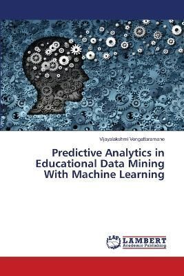 Predictive Analytics in Educational Data Mining With Machine Learning