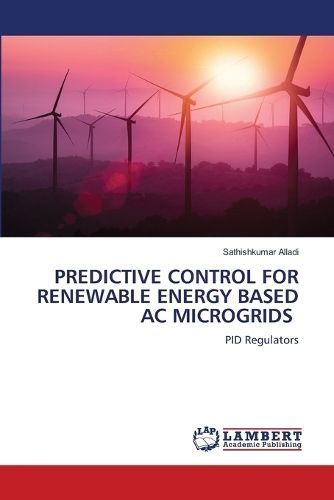 Predictive Control for Renewable Energy Based AC Microgrids By Alladi