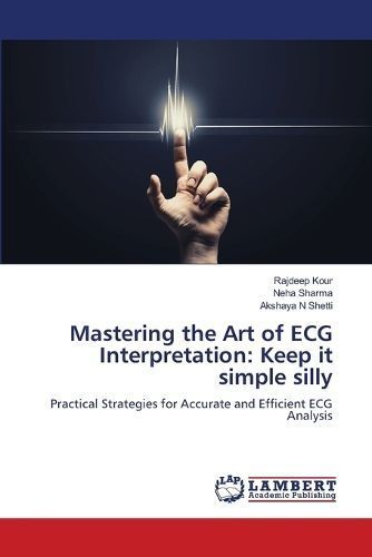 Mastering the Art of ECG Interpretation By Kour 9786206158615