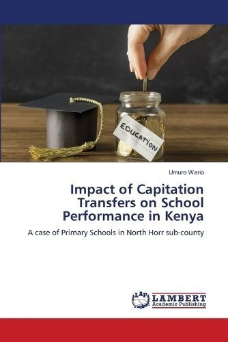 Impact of Capitation Transfers on School Performance in Kenya By Wario