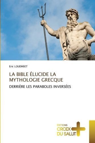 La Bible Élucide La Mythologie Grecque By Eric Louembet 9786206167891
