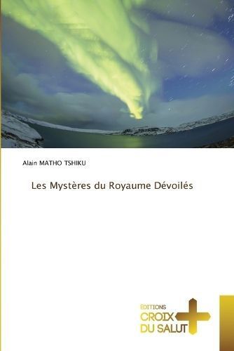 Les Myst?res du Royaume D?voil?s By Matho Tshiku 9786206168928