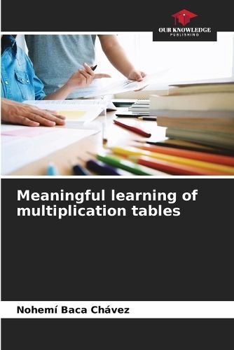 Meaningful learning of multiplication tables By Baca Chávez