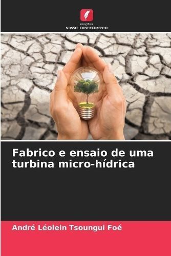 Fabrico e ensaio de uma turbina micro-hídrica By Tsoungui Foé