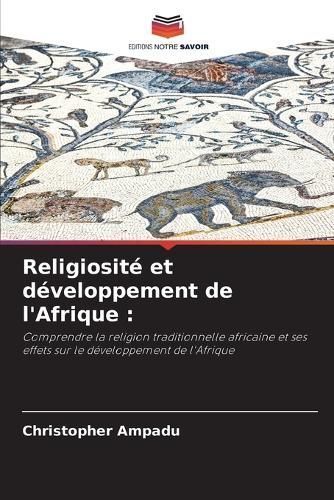 Religiosité et développement de l'Afrique By Ampadu 9786206226246