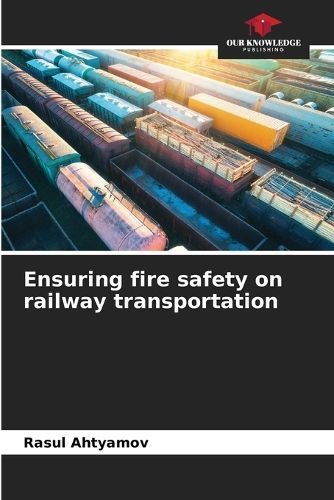 Ensuring fire safety on railway transportation By Ahtyamov (Paperback)