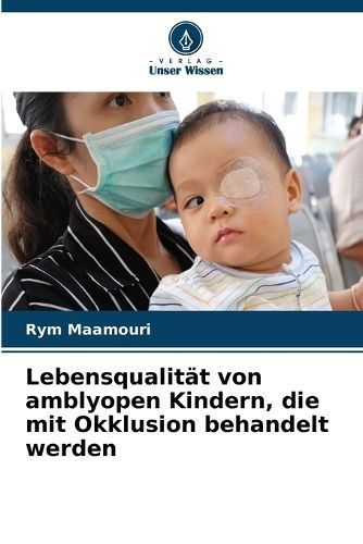 Lebensqualität Von Amblyopen Kindern, Die Mit Okklusion Behandelt Werden