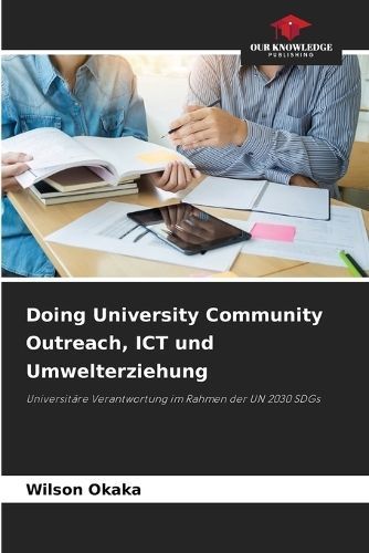 Doing University Community Outreach, ICT und Umwelterziehung By Okaka