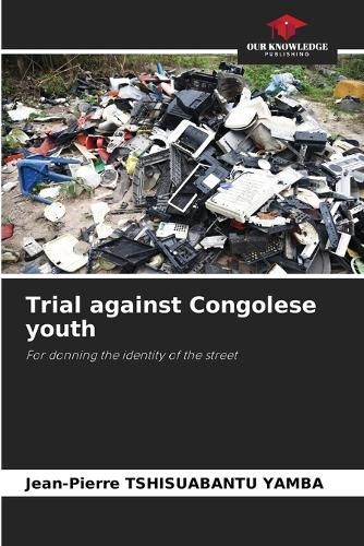 Trial against Congolese youth By Tshisuabantu Yamba 9786206286035