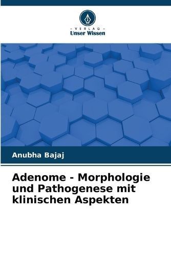 Adenome - Morphologie und Pathogenese mit klinischen Aspekten By Bajaj