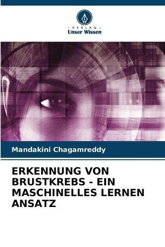 Erkennung Von Brustkrebs - Ein Maschinelles Lernen Ansatz (Paperback)