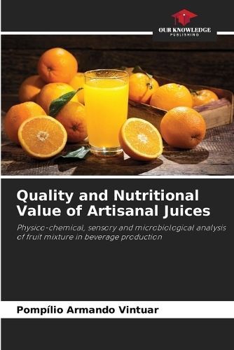 Quality and Nutritional Value of Artisanal Juices By Vintuar