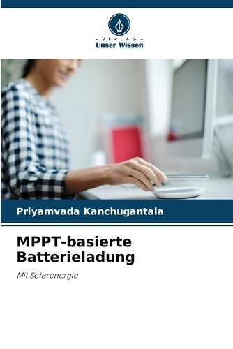 MPPT-basierte Batterieladung By Kanchugantala 9786206308300