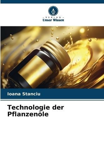 Technologie Der Pflanzenöle By Ioana Stanciu 9786206317838