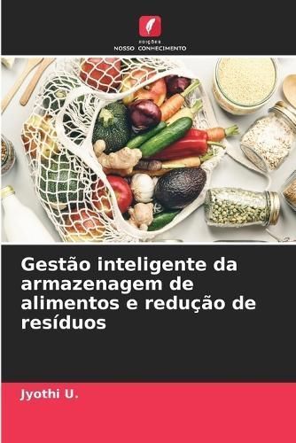Gestão inteligente da armazenagem de alimentos e redução de resíduos