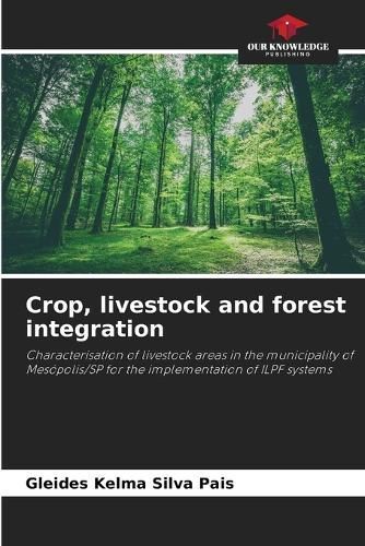 Crop, Livestock and Forest Integration By Gleides Kelma Silva Pais