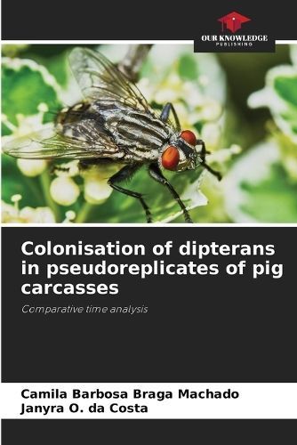Colonisation of Dipterans in Pseudoreplicates of Pig Carcasses