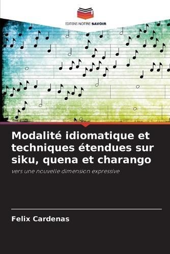 Modalité Idiomatique Et Techniques Étendues Sur Siku, Quena Et Charango