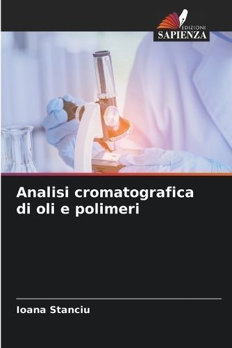 Analisi Cromatografica Di Oli E Polimeri By Ioana Stanciu (Paperback)
