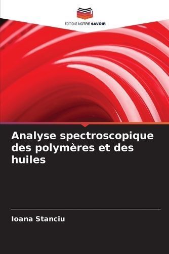Analyse Spectroscopique Des Polymères Et Des Huiles By Ioana Stanciu