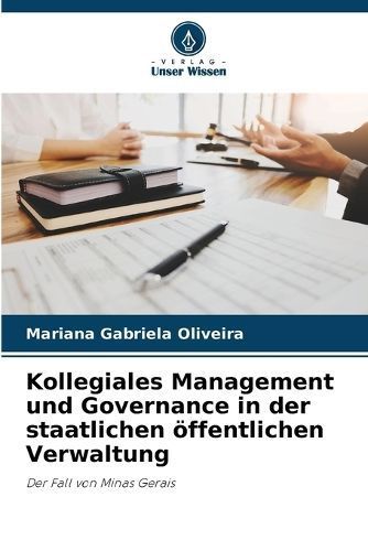 Kollegiales Management Und Governance in Der Staatlichen Öffentlichen Verwaltung