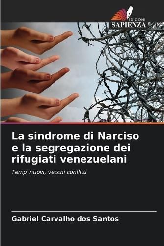 La Sindrome Di Narciso E La Segregazione Dei Rifugiati Venezuelani