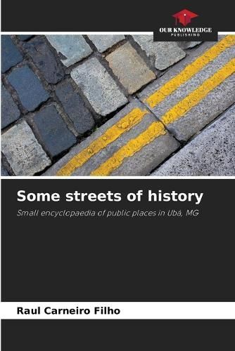 Some Streets of History By Raul Carneiro Filho 9786206357780