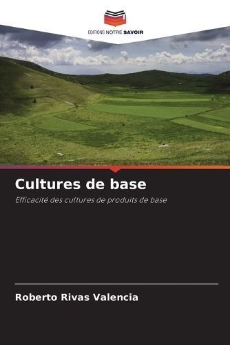 Cultures De Base By Roberto Rivas Valencia 9786206359159 (Paperback)