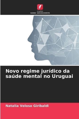 Novo Regime Jurídico Da Saúde Mental No Uruguai 9786206366331