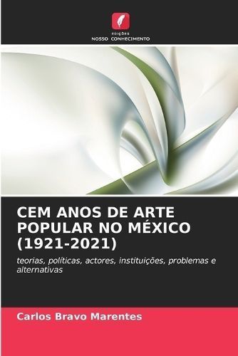 Cem Anos De Arte Popular No México (1921-2021) 9786206368793