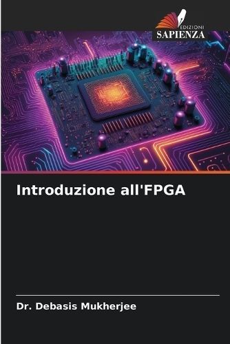 Introduzione all'FPGA By Dr Debasis Mukherjee 9786206374572