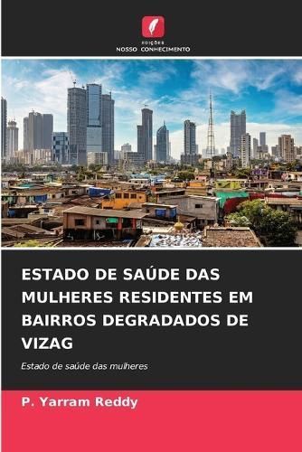 Estado De Saúde Das Mulheres Residentes Em Bairros Degradados De Vizag