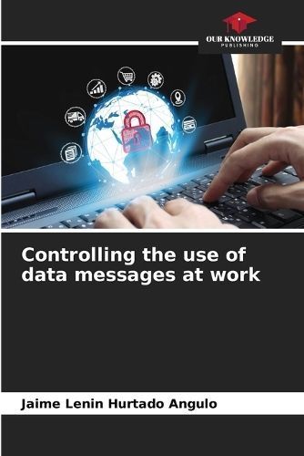 Controlling the Use of Data Messages at Work 9786206387435 (Paperback)