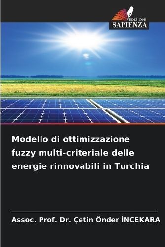 Modello Di Ottimizzazione Fuzzy Multi-Criteriale Delle Energie Rinnovabili in Turchia
