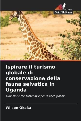 Ispirare Il Turismo Globale Di Conservazione Della Fauna Selvatica in Uganda