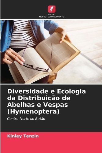 Diversidade E Ecologia Da Distribuição De Abelhas E Vespas (Hymenoptera)