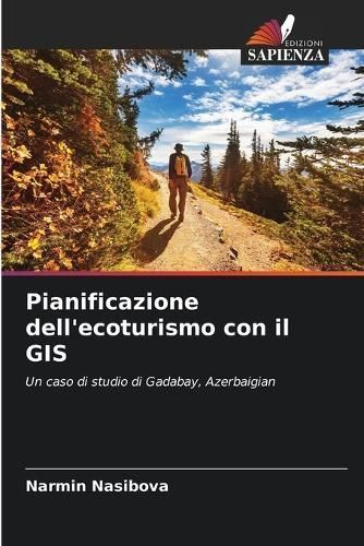 Pianificazione Dell'ecoturismo Con Il GIS By Narmin Nasibova
