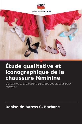 Étude Qualitative Et Iconographique De La Chaussure Féminine