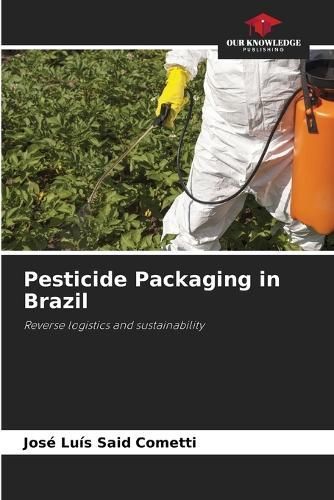 Pesticide Packaging in Brazil By José Luís Said Cometti (Paperback)