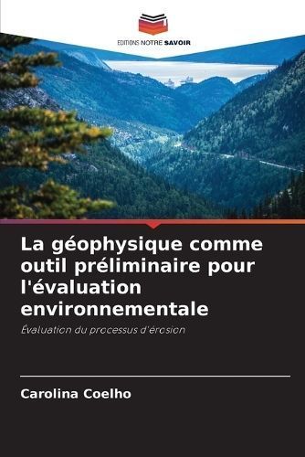 La Géophysique Comme Outil Préliminaire Pour L'évaluation Environnementale