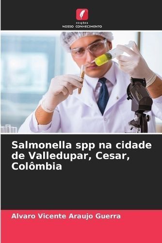 Salmonella Spp Na Cidade De Valledupar, Cesar, Colômbia 9786206444954