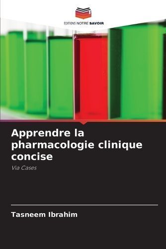 Apprendre La Pharmacologie Clinique Concise By Tasneem Ibrahim