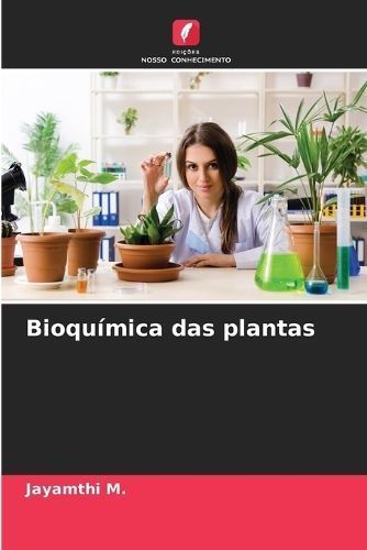 Bioquímica Das Plantas By Jayamthi M 9786206484370 (Paperback)