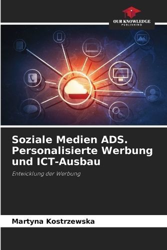 Soziale Medien ADS. Personalisierte Werbung Und ICT-Ausbau (Paperback)