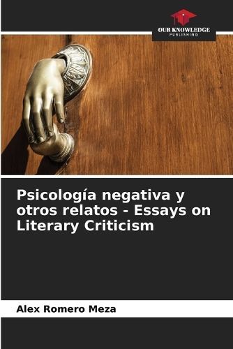 Psicología Negativa Y Otros Relatos - Essays on Literary Criticism