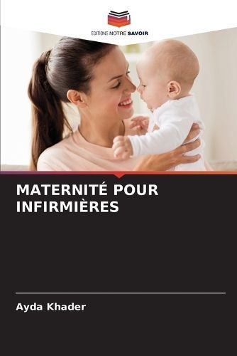 Maternité Pour Infirmières By Ayda Khader 9786206518747 (Paperback)