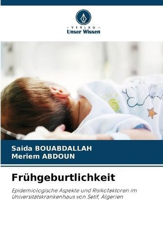 Frühgeburtlichkeit By Saida Bouabdallah, Meriem Abdoun 9786206518846