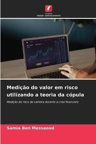 Medição Do Valor Em Risco Utilizando a Teoria Da Cópula (Paperback)